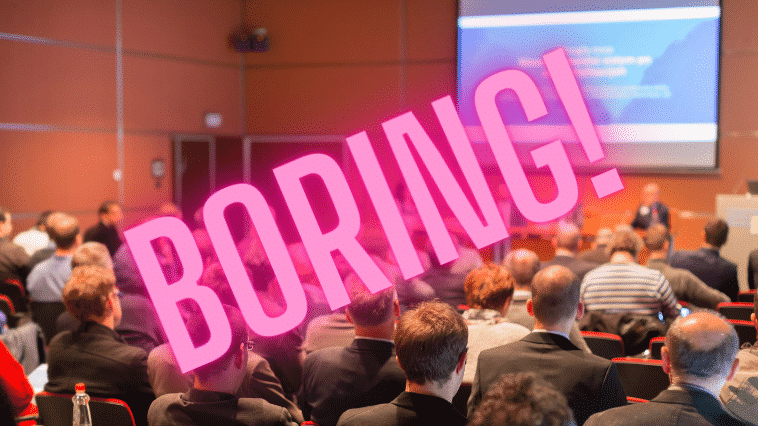 Lots of people sitting in a conference room with the word 'boring' superimposed over the top.